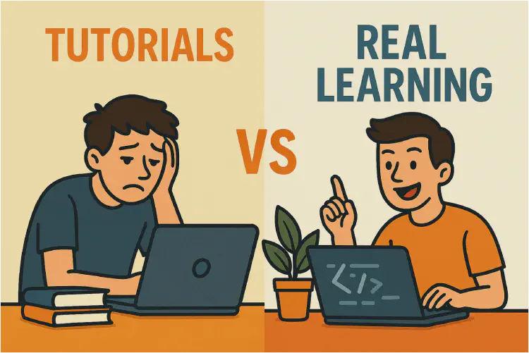Don’t Fall Into the Tutorial Trap: How to Actually Learn by Doing
