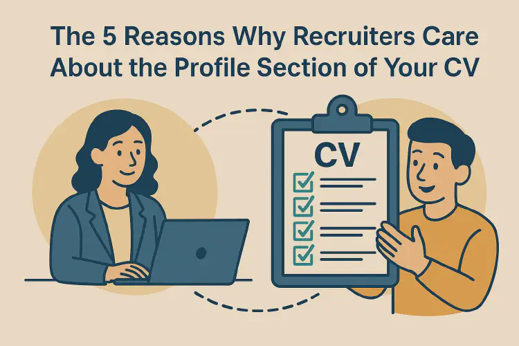 The 5 Reasons Why Recruiters Care About the Profile Section of Your CV